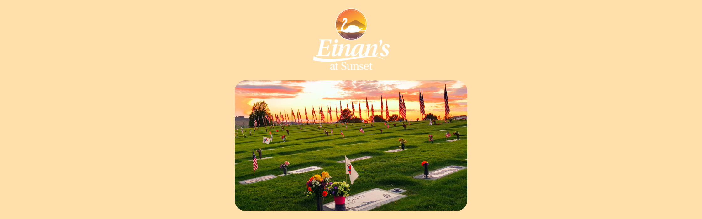 Einans at Sunset Funeral Home Memorial Funeral grave site with American flags and flowers 